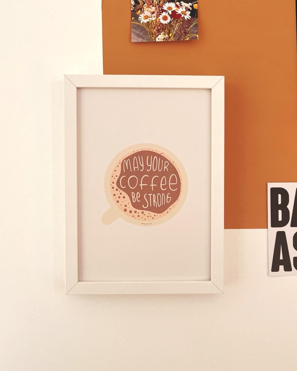 May Your Coffee Be Strong Kunstdruck A4/A5 - Kaffee Motivation Poster nachhaltig - Coffee Quote Wandbild - Barista Geschenk Print