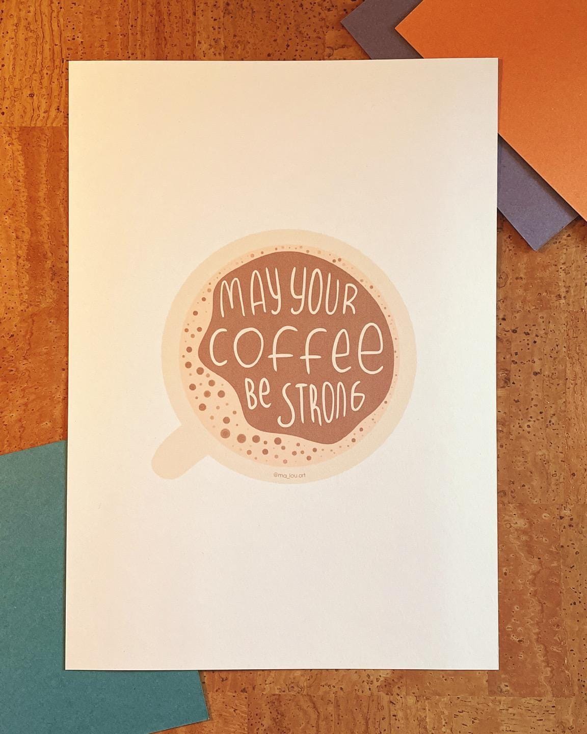 May Your Coffee Be Strong Kunstdruck A4/A5 - Kaffee Motivation Poster nachhaltig - Coffee Quote Wandbild - Barista Geschenk Print