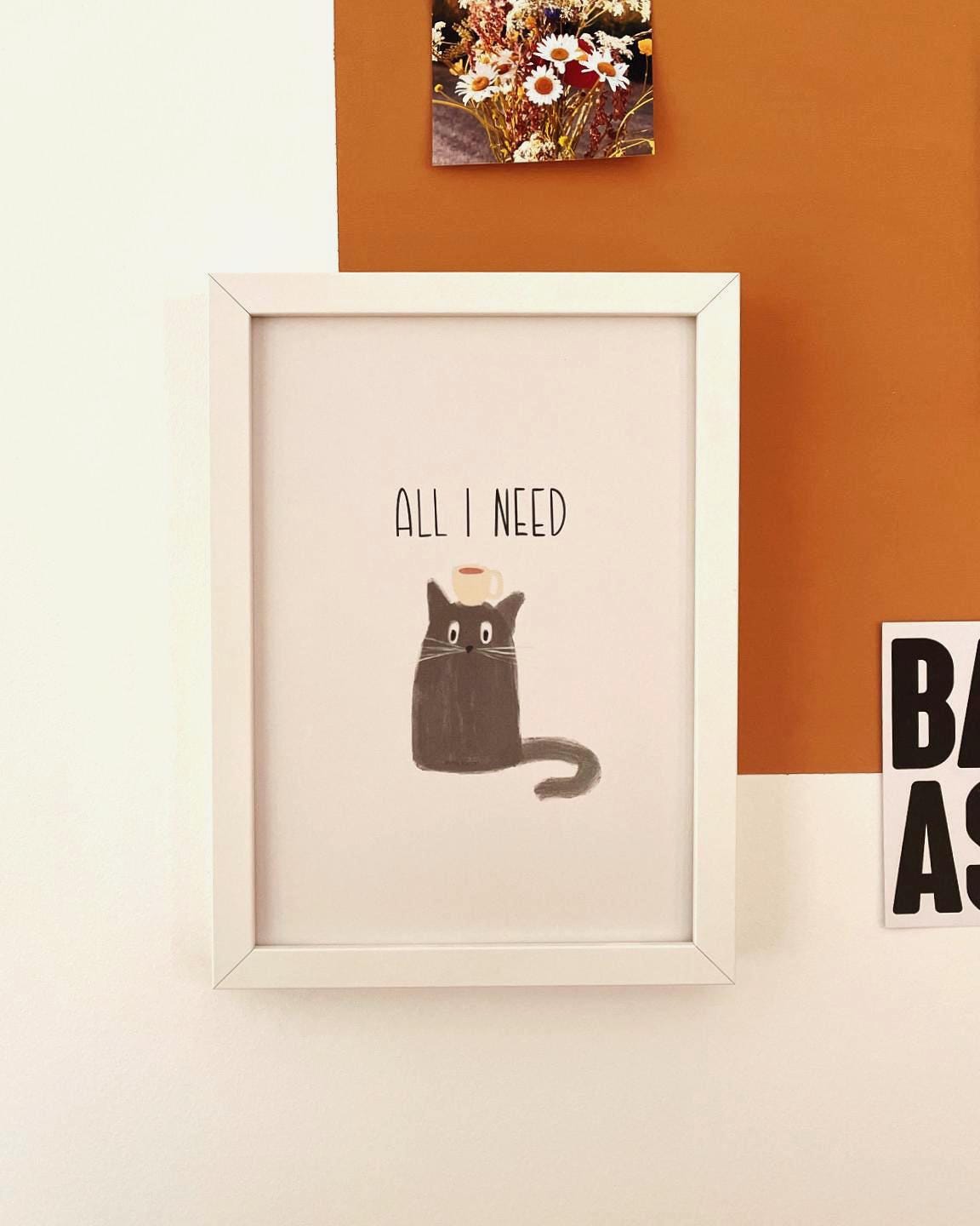 Artprint All I Need Schwarze Katze & Kaffee – Lustiges Poster für Küche und Homeoffice – Geschenk für Katzenliebhaber Cat Moms – DIN A4/A5