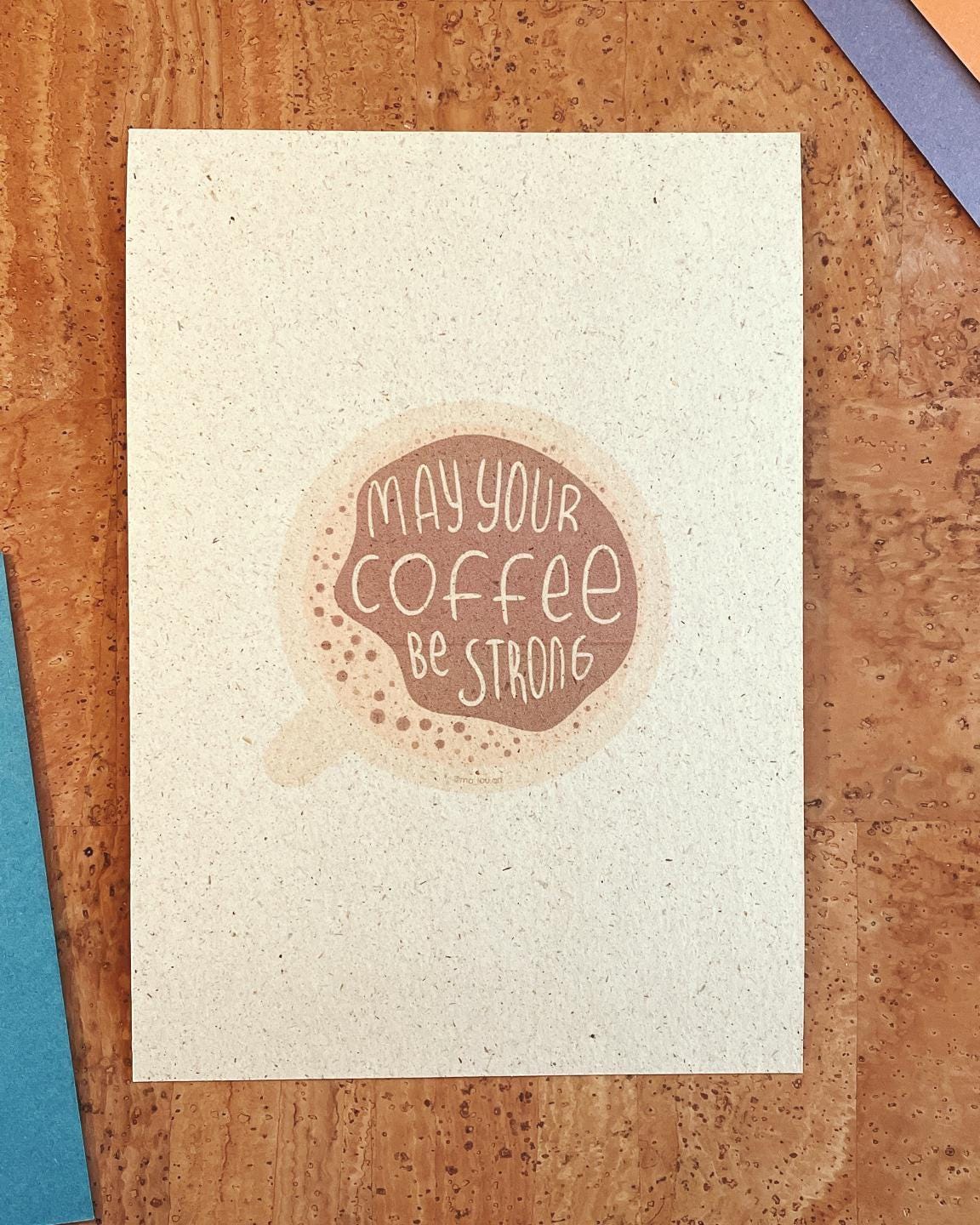 May Your Coffee Be Strong Kunstdruck A4/A5 - Kaffee Motivation Poster nachhaltig - Coffee Quote Wandbild - Barista Geschenk Print