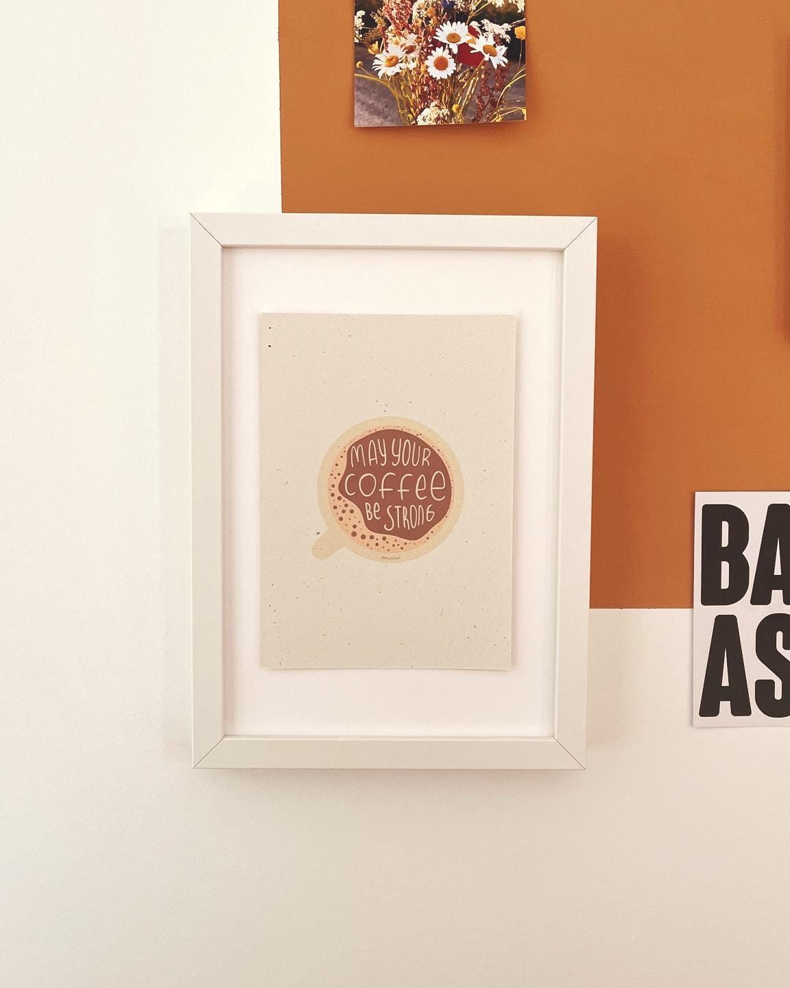 May Your Coffee Be Strong Kunstdruck A4/A5 - Kaffee Motivation Poster nachhaltig - Coffee Quote Wandbild - Barista Geschenk Print