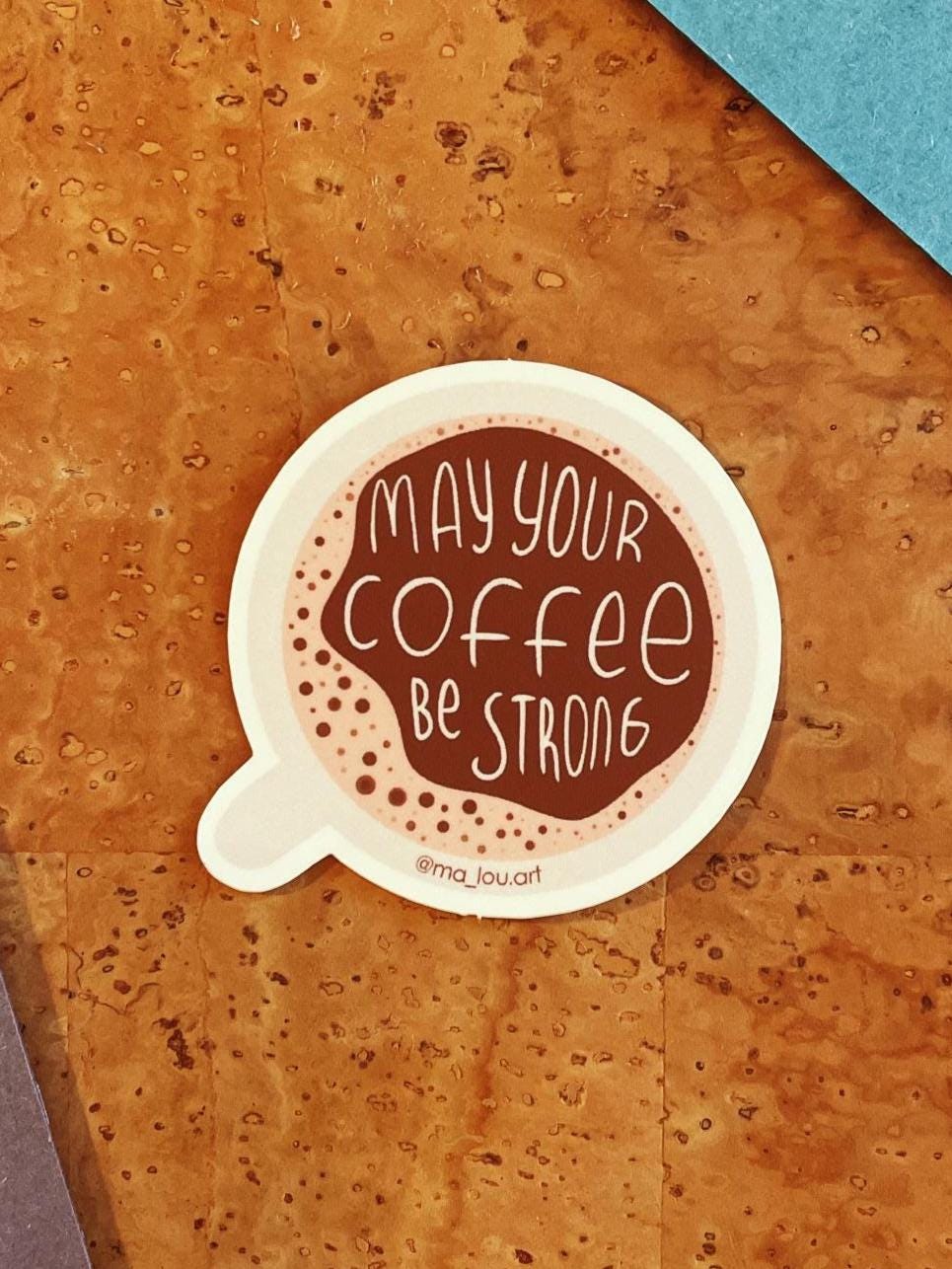Kaffee Spruch Vinyl Sticker wasserfest - May Your Coffee Be Strong Aufkleber für Laptop Flasche - Motivations Sticker 8x8 cm