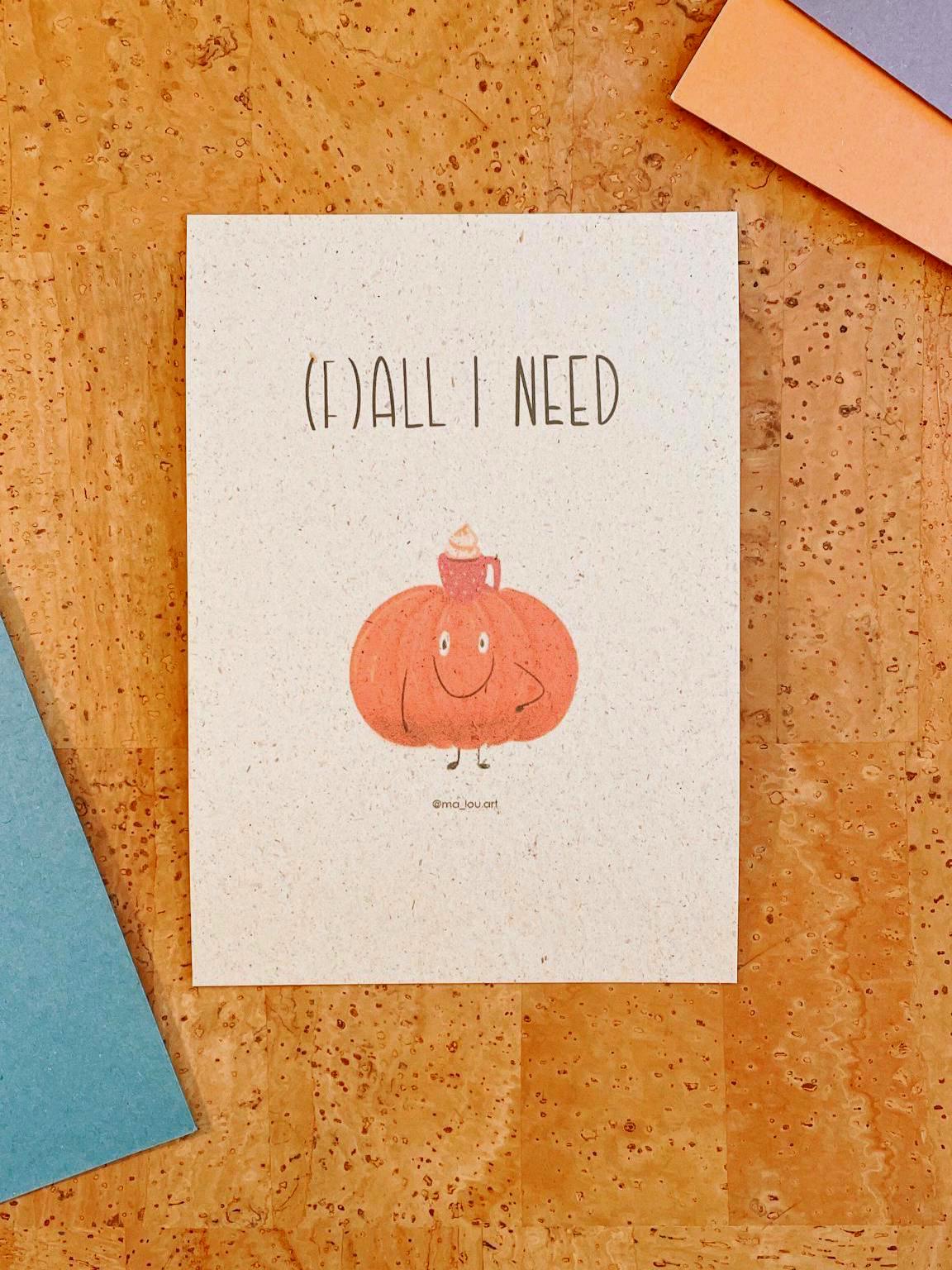 Postkarte (F)All I Need Kürbis A6 | Herbst Postkarte | Kawaii Pumpkin Art | Herbstdeko | Süße Halloween Karte | Fall Season Print