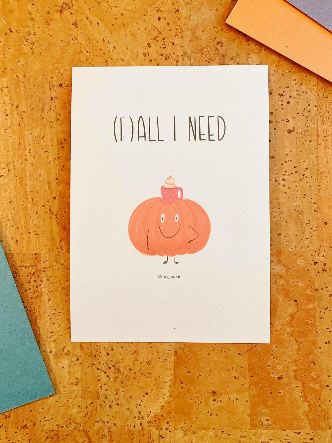Postkarte (F)All I Need Kürbis A6 | Herbst Postkarte | Kawaii Pumpkin Art | Herbstdeko | Süße Halloween Karte | Fall Season Print